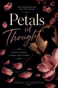Petals of Thought, Notes From a Restless Mind