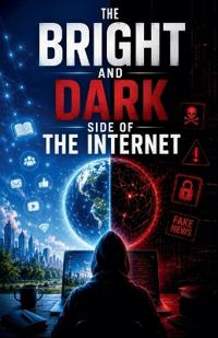 The Bright and Dark Side of the Internet