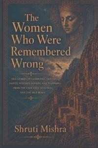 The Women Who Were Remembered Wrong