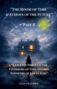 "The Room of Time&Echoes of the Future" Part II