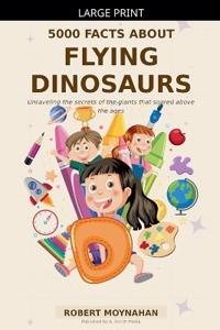 Bokomslag for "5000 Facts About Flying Dinosaurs"