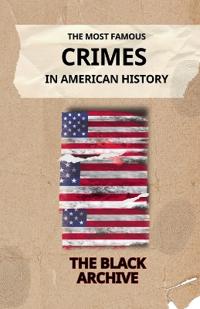 The Most Famous Crimes in American History