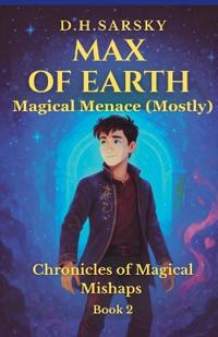 Max of Earth -Magical Menace (Mostly)