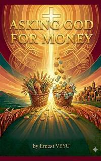 ASKING GOD  FOR MONEY