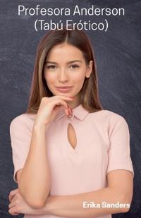 Profesora Anderson (Tabú Erótico)