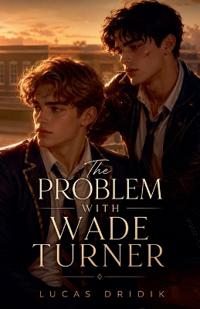 The Problem With Wade Turner