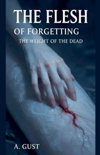 The Flesh of Forgetting