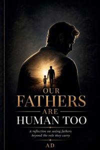 Our Fathers Are Human Too