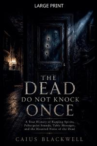 The Dead Do Not Knock Once