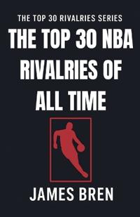 Bokomslag för "The Top 30 NBA Rivalries of all Time"