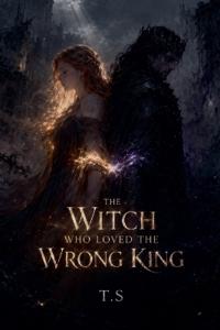 The Witch Who Loved the Wrong King