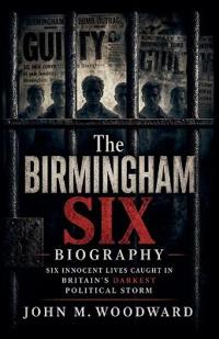 The Birmingham Six Biography