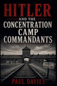 Bokomslag for "Hitler and the Concentration Camp Commandants"