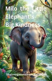 Bokomslag for "Milo the Little Elephant's Big Kindness"