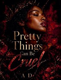 Pretty Things Can Be Cruel