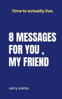 Bokomslag for "8 Messages for you , my friend."