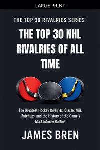 The Top 30 NHL Rivalries of All Time