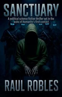 SANCTUARY - A political science fiction thriller set in the wake of humanity's first contact.
