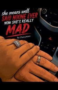 She means well said no one ever , now she's really mad ..!