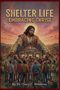 Shelter Life Embracing Christ