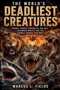 The World's Deadliest Creatures