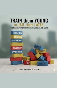 Train them young or Jail them Later