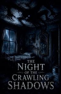 The Night of the Crawling Shadows
