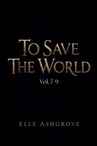 To Save The World Vol. 7-9