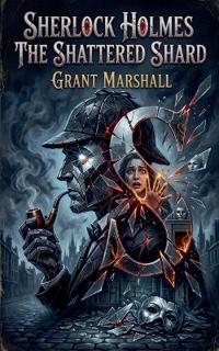 Sherlock Holmes - The Shattered Shard