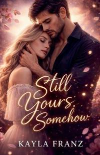 Still Yours, Somehow