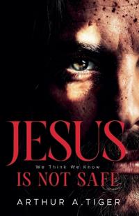 Jesus Is Not Safe
