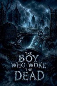 The Boy Who Woke the Dead