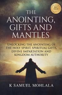 The Anointing, Gifts and Mantles