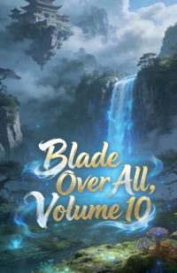 Blade Over All, Volume 10