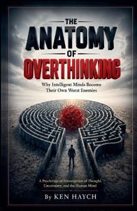 The Anatomy of Overthinking