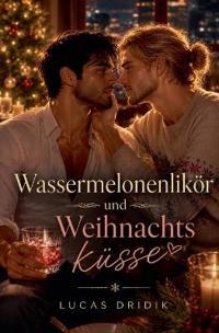 Wassermelonenlikör und Weihnachtsküsse