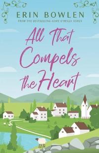 All That Compels the Heart