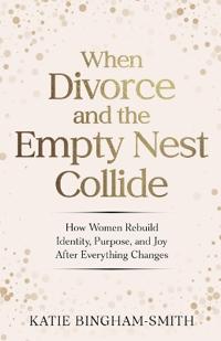 Bokomslag för "When Divorce and the Empty Nest Collide"