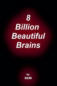 8 Billion Beautiful Brains