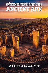 Bokomslag for "Göbekli Tepe and the Ancient Ark"