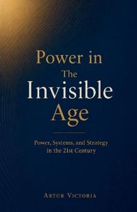 Power in the Invisible Age