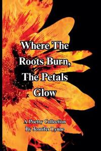 Where The Roots Burn, The Petals Glow