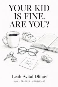Your Kid Is Fine. Are You?