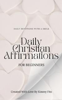 Bokomslag för "Daily Christian Affirmations For Beginners"