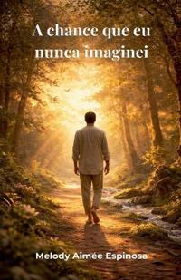 A chance que eu nunca imaginei