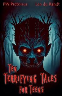 Ten Terrifying Tales for Teens