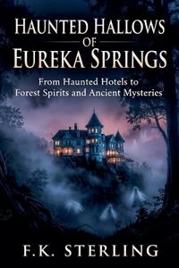 Haunted Hallows of Eureka Springs