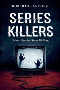 Series Killers A Psychological Crime Thriller Inspired by TV Series Murders