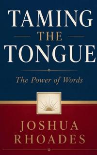 Taming the Tongue - The Power of Words