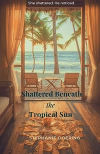 Shattered Beneath the Tropical Sun